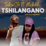 DOWNLOAD TuksinSA Tshilangano (Khethile Khethile) ft. Mukololo Mp3