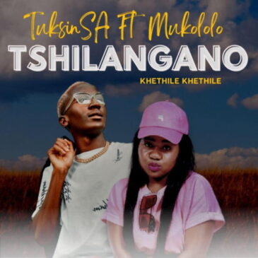 TuksinSA ft Mukololo Tshilangano (Khethile Khethile) Mp3 Download Fakaza