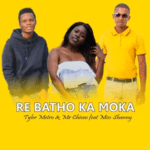 Download Tyler Metro x Mr Chivas Re Batho Ka Moka Ft Miss Shanny Mp3