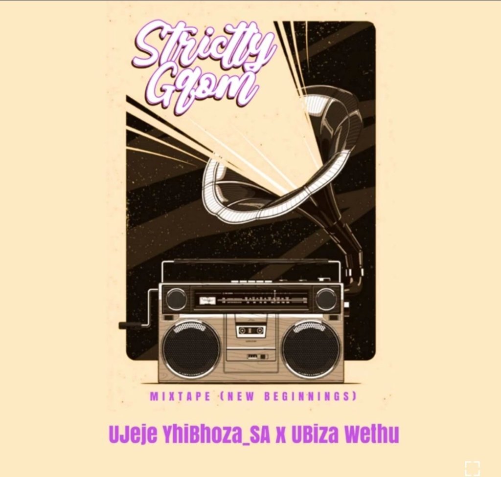 Ujeje Yibhoza Strictly Gqom Mixtape New Beginnings Ft Ubizza Wethu Mp3 Download Fakaza