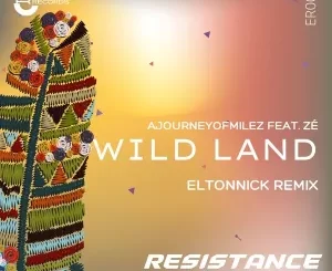 AJourneyOfMilez, ZÈ Wild Land (Eltonnick Extended Remix) Mp3 Download Fakaza