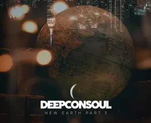 ALBUM Deepconsoul – New Earth Part.3