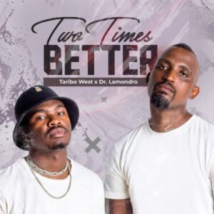 Download Taribo West & Dr. Lamondro Two Times Better Album