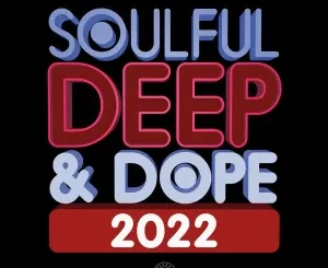VA Soulful Deep & Dope 2022 Zip Album Download.