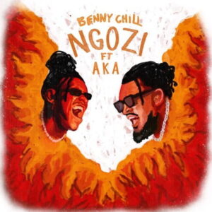 Benny Chill Ngozi Ft. AKA Mp3 Download fakaza