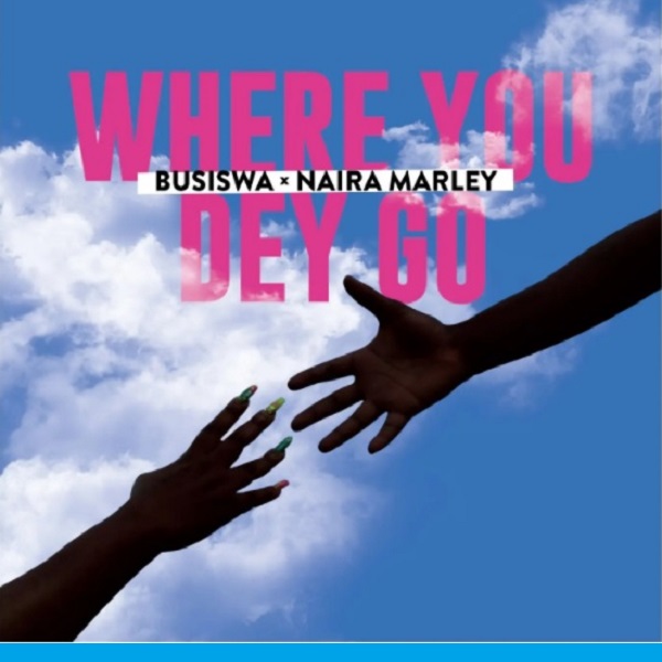 Busiswa Where You Dey Go ft. Naira Marley Mp3 Download Fakaza