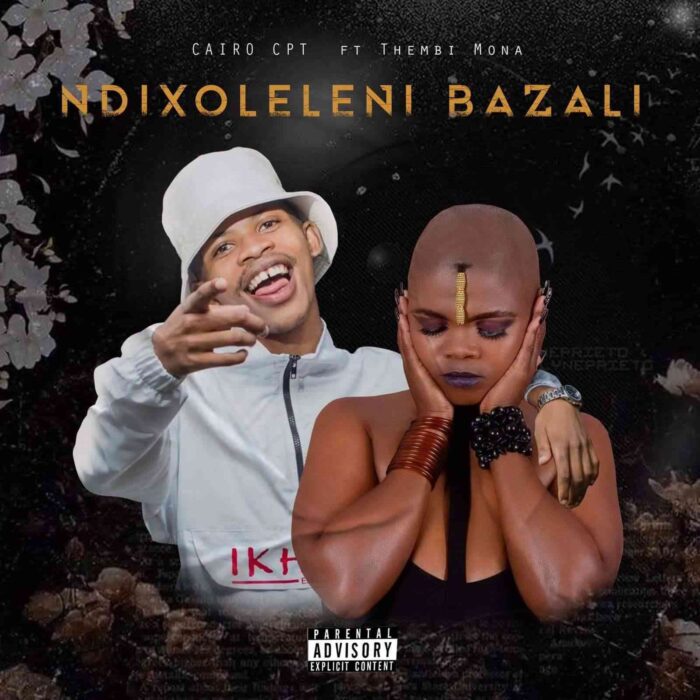 Download Cairo Cpt Ndixoleleni Bazali MP3 Fakaza