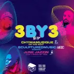 DOWNLOAD Chymamusique, SculpturedMusic & June Jazzin 3 By 3 EP Zip