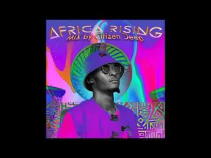 Citizen Deep Africa Rising Mix Mp3 Download Fakaza