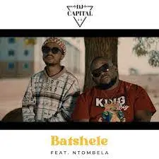 Download DJ Capital Batshele ft. Ntombela MP3 Fakaza