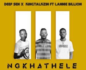 Download Deep Sen & King Talkzin Ngkhathele MP3 fakaza