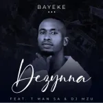 DOWNLOAD Dezynna Bayeke ft. T Man SA & DJ Mzu Mp3