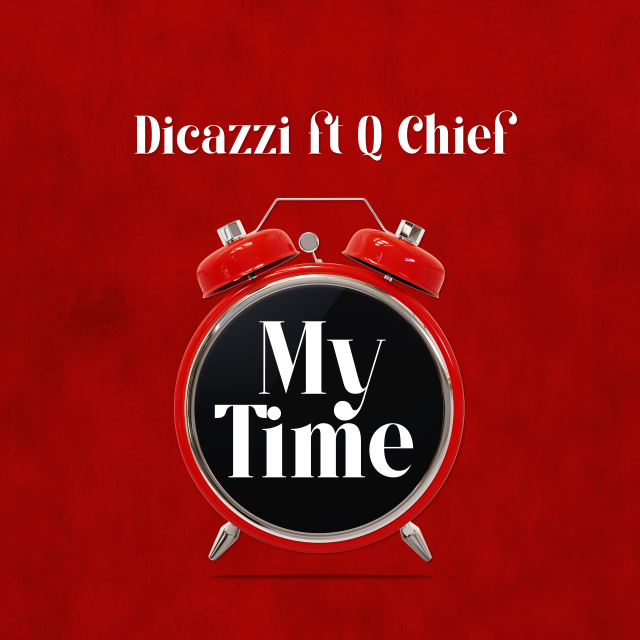 Dicazzi Ft. Q Chief My Time Mp3 Download Fakaza