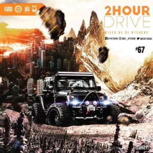 Download Dj Ntshebe 2 Hour Drive Episode 67 Mix MP3 Fakaza