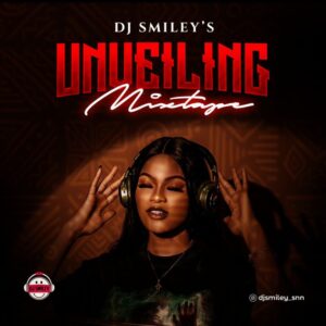 Download Dj Smiley Dj Smiley’s Unveiling Mixtape MP3
