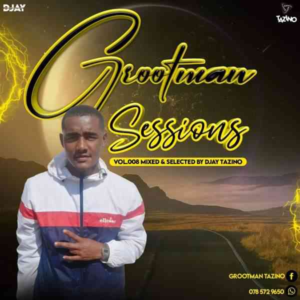 Djay Tazino Grootman Sessions Vol.008 Mix Mp3 Download fakaza