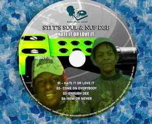 Download STI T’s Soul & Nuf Dee Hate It Or Love It EP Fakaza