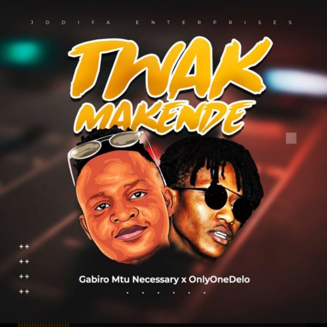 Gabiro Mtu Necessary ft Only One Delo Twak Makende Mp3 Download Fakaza
