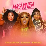 DOWNLOAD Gigi Lamayne Mashonisa ft. Busiswa & Makhadzi Mp3