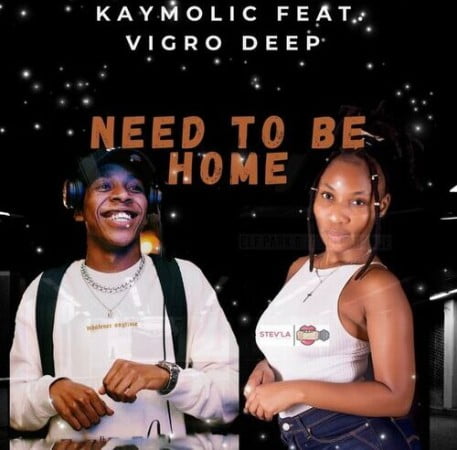 Kaymolic Need To Be Home Mp3 Download fakaza