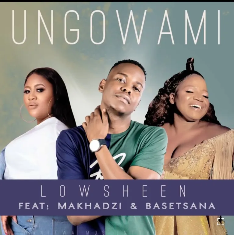 Lowsheen Ungowami ft Makhadzi & Basetsana Mp3 Download Fakaza