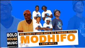 Mde Crew Ft Lepidi Bafo & Thabiso Praise Modhifo Mp3 Download Fakaza