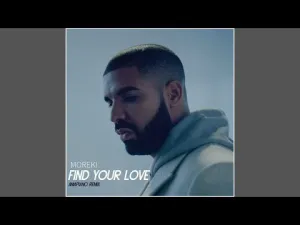 MOREKI Find Your Love by Drake Mp3 Download Fakaza