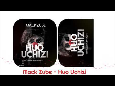 Mack Zube HUO UCHIZI Mp3 Download Fakaza