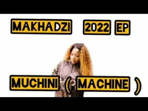 Makhadzi Machine (Muchini) Mp3 Download Fakaza