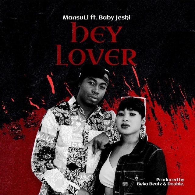 MansuLi Ft. Baby Jeshi Hey Lover Mp3 Download Fakaza