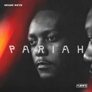 Mhaw Keys Pariah EP Download Fakaza