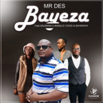 DOWNLOAD Mr Des Ft Salmawa & Angelic Voice Bayeza Mp3 Fakaza