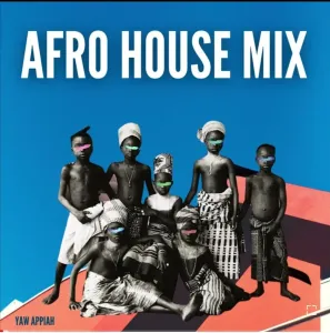 Yaw Appiah Afro House Mix Ft Black Coffee, Native P & More Mp3 Download Fakaza