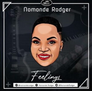 Download Nomonde Rodger Feelings MP3 Fakaza