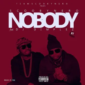 Download ScoobyNero Nobody MP3 Fakaza