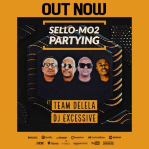 Download Sello-Mo2 Partying ft. Team Delela & Dj Excessive MP3 fakaza