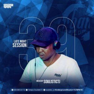 SoulisticTJ Late Night Session 39 (The Return of The UndergroundKing) Mp3 Download Fakaza