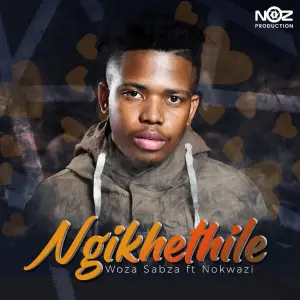 Woza Sabza Ngikhethile ft. Nokwazi Mp3 Download Fakaza