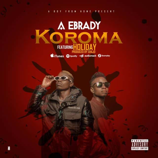 A Ebrady Ft. Koroma Holiday Mp3 Download Fakaza