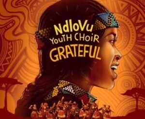 Ndlovu Youth Choir Grateful (Cover Artwork + Tracklist) Zip Album Download Fakaza