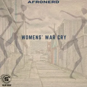 AfroNerd Women’s War Cry Mp3 Download Fakaza