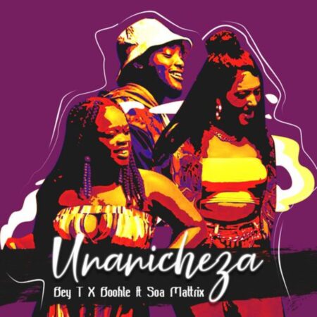 Bey T & Boohle Unanicheza Ft. Soa Mattrix Mp3 Download Fakaza