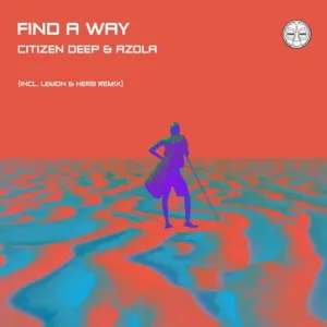Citizen Deep & Azola Find A Way (Lemon & Herb Remix) Mp3 Download Fakaza