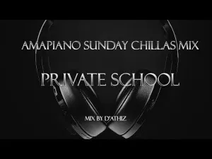 D’Athiz Amapiano Sunday Chillas mix 16 Mp3 Download Fakaza