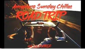 D’Athiz Amapiano sunday chillas mix 15 (Road Trip) Mp3 Download Fakaza