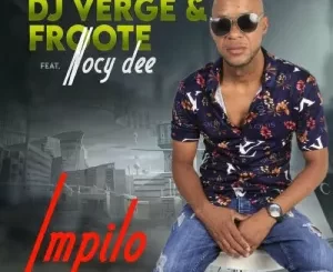 DJ Verge & Froote Impilo ft. Nocy Dee Mp3 Download Fakaza