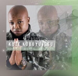 Demor Kuze KubuyuJesu ft. Khobzn Kiavalla, LeVuvu & Sluhk Mp3 Download Fakaza