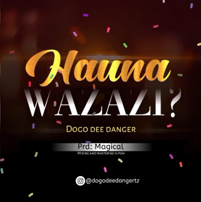 Dogo dee Hauna Wazazi Mp3 Download Fakaza