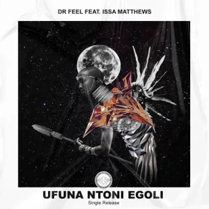 Dr Feel Ufunantoni eGoli ft. Issa Matthews Mp3 Download Fakaza