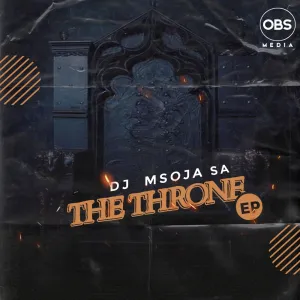 DJ Msoja SA The Throne Zip EP Download Fakaza